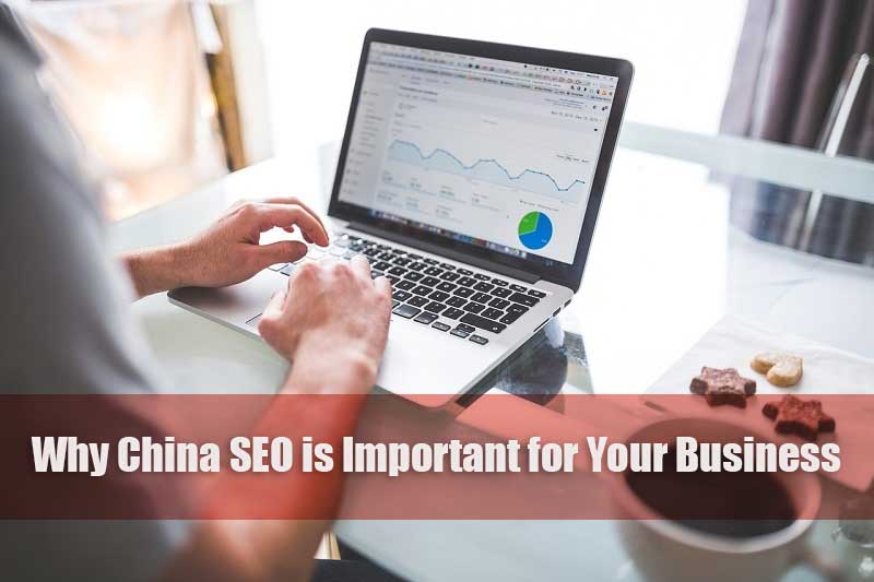Why China SEO is important for your Business