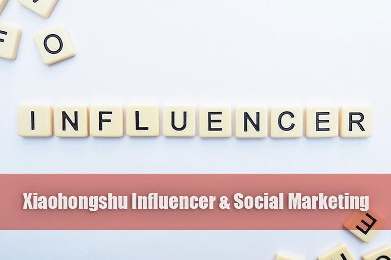 xiaohongshu - influencer and social marketing
