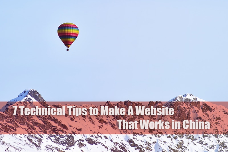 7 Technical Tips to Make A Website That Works in China